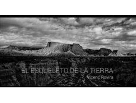 Livro El Esqueleto De La Tierra . Imagenes De Las Bardenas Reales de Vicenç Rovira (Espanhol)