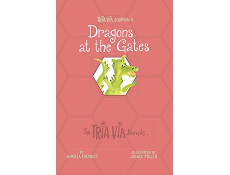 Livro TRIA VIA Journal 3 Dragons at the Gates The TRIA VIA Journals de Angela Thunket (Inglês)