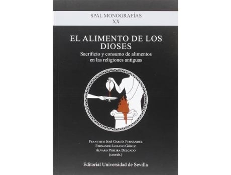 Livro El alimento de los dioses : sacrificio y consumo de alimentos en las religiones antiguas de Abreviado por Francisco José García Fernández, Abreviado por Fernando Lozano Gómez, Abreviado por Álvaro Pereira Delgado (Espanhol)