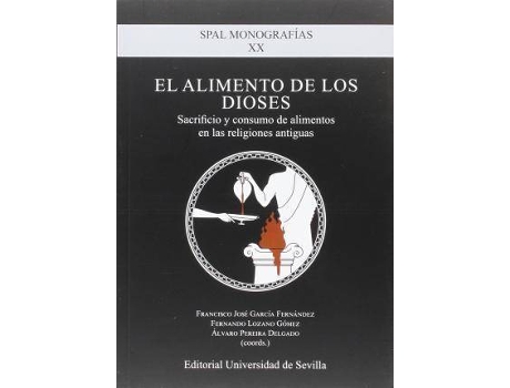 Livro El alimento de los dioses : sacrificio y consumo de alimentos en las religiones antiguas de Abreviado por Francisco José García Fernández, Abreviado por Fernando Lozano Gómez, Abreviado por Álvaro Pereira Delgado (Espanhol)