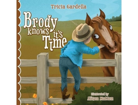 Livro Brody Knows Its Time Theres lots to learn about animals and environment when born into a ranch family. de Tricia Gardella (Inglês)