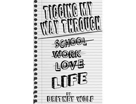 Livro Ticcing My Way Through Life de Britney Wolf (Inglês)