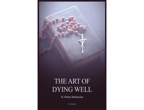 Livro The Art Of Dying Well De St Robert Bellarmine (inglês)