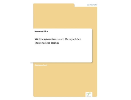 Livro Wellnesstourismus Am Beispiel Der Destination Dubai De Norman Dick (inglês)