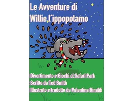 Livro Le Avventure di Willie lIppopotamo Divertimento e Giochi al Safari Park Italian Edition de Ted Smith (Italiano)
