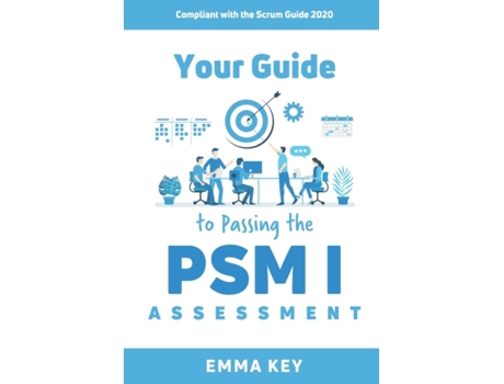 Livro Your Guide to Passing the PSM I Assessment: Compliant with the Scrum Guide 2020 Emma Key (Inglês)