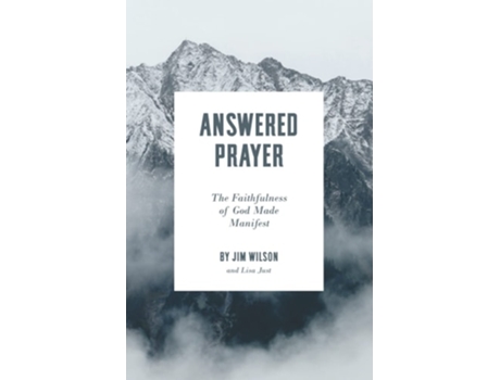 Livro Answered Prayer The Faithfulness of God Made Manifest de Jim Wilson e Lisa Just (Inglês)