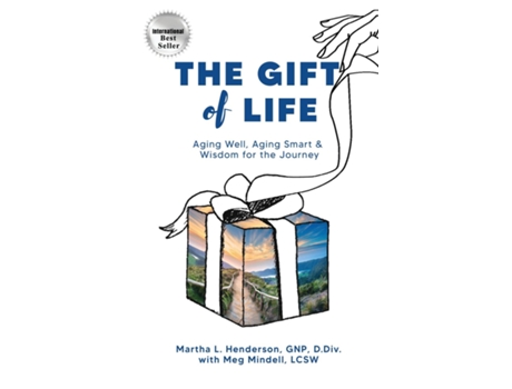 Livro The Gift Of Life Aging Well, Aging Smart And Wisdom For The Journey De Martha L Henderson (inglês)