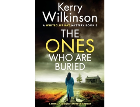 Livro The Ones Who Are Buried A totally addictive murder mystery de Kerry Wilkinson (Inglês)