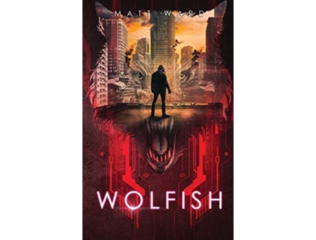 Livro Wolfish A Ya Dystopian Scifi Technothriller De Matt Ward (inglês - Capa Dura)