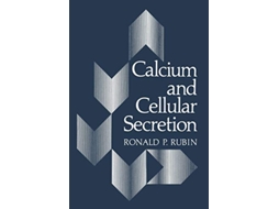Livro Calcium and Cellular Secretion de Ronald P Rubin (Inglês)