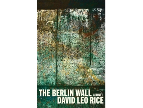 Livro The Berlin Wall de David Leo Rice (Inglês)