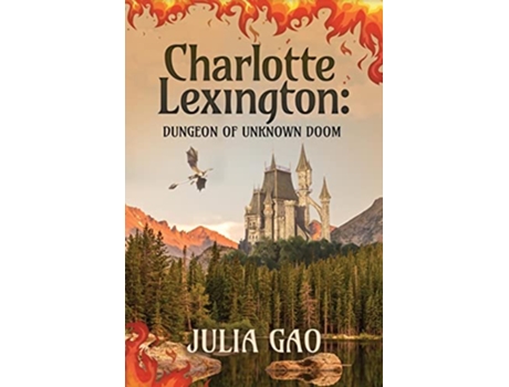 Livro Charlotte Lexington Dungeon of Unknown Doom de Julia Gao (Inglês)