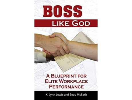 Livro Boss Like God A Blueprint For Elite Workplace Performance De K Lynn Lewis E Beau Mcbeth (inglês - Capa Dura)