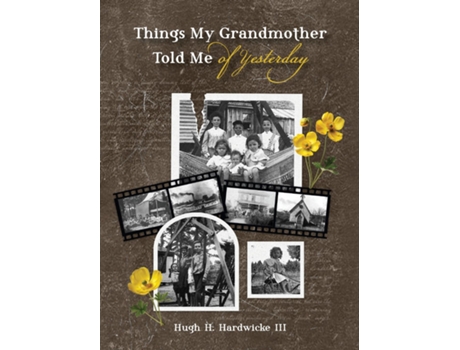 Livro Things My Grandmother Told Me of Yesterday de Hugh Hunter Hardwicke (Inglês)