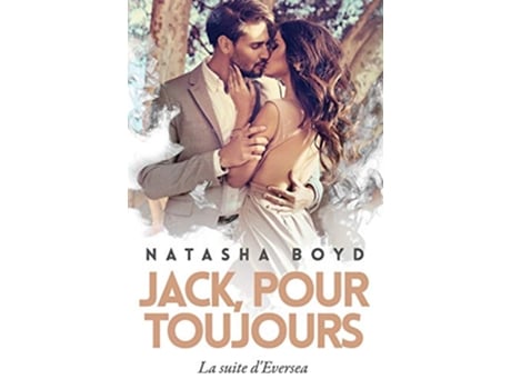 Livro Jack Pour Toujours La suite dEversea French Edition de Natasha Boyd (Francês)