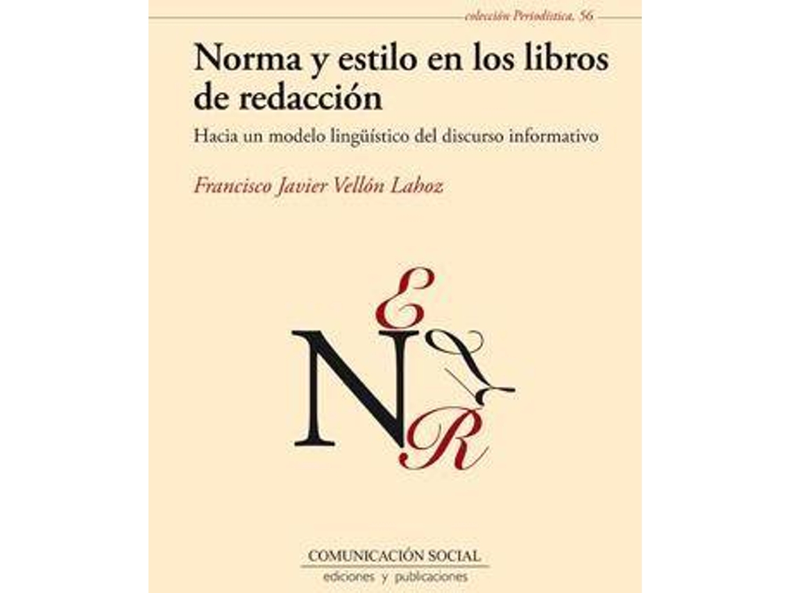 Livro Norma y estilo en los libros de redacción hacia un modelo lingüístico del discurso informativo de Javier Vellon Lahoz (Espanhol)
