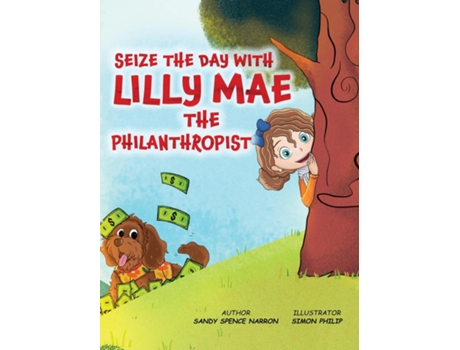 Livro SEIZE THE DAY WITH LILLY MAE THE PHILANTHROPIST de Sandy Spence Narron (Inglês)