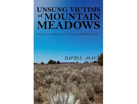 Livro Unsung Victims of Mountain Meadows de David L Asay (Inglês)