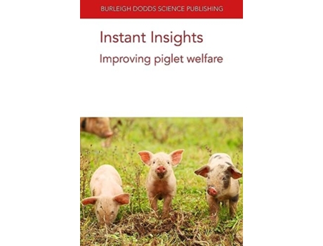 Livro Instant Insights Improving Piglet Welfare De Dr Emma M Baxter, Prof Sandra Edwards Et Al. (inglês)