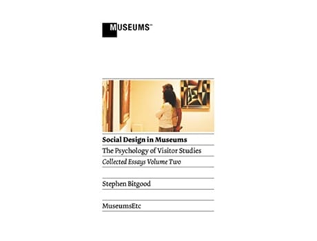 Livro Social Design in Museums The Psychology of Visitor Studies Volume Two de Stephen Bitgood (Inglês)