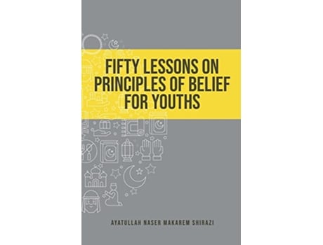 Livro Fifty Lessons on Principles of Belief for Youths de Naser Makarem Shirazi (Inglês)