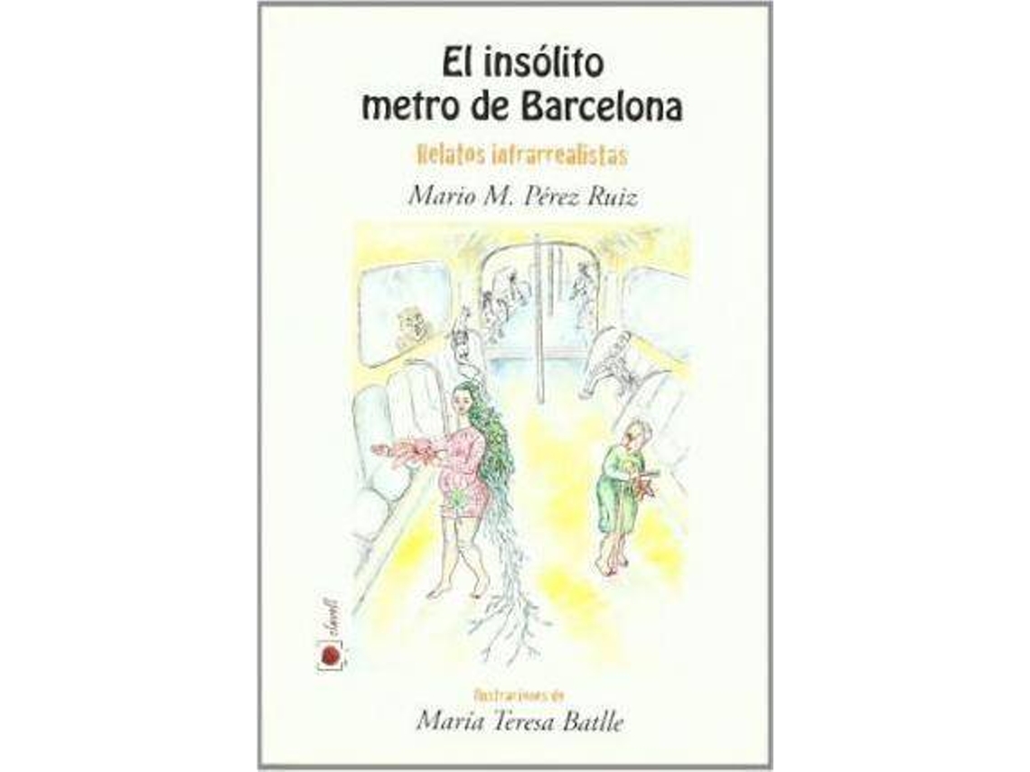 Livro El Insã³Lito Metro De Barcelona Relatos Infrarrealistas de Mario M Pérez-Ruiz Soberón (Espanhol)