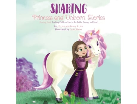 Livro Sharing: Princess and Unicorn Stories: Teaching Children How to Be Polite, Caring, and Kind J.S. Jen, Penny B. Jen (Inglês)