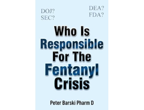 Livro Who Is Responsible For The Fentanyl Crisis de Peter Barski (Inglês)