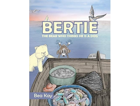 Livro Bertie The Bear Who Thinks He is a Dog de Kay Bea (Inglês)