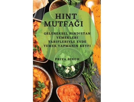 Livro Hint Mutfagi Geleneksel Hindistan Yemekleri Tarifleriyle Evde Yemek Yapmanin Keyfi de Priya Singh (Inglês)