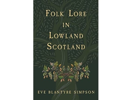 Livro Folk Lore in Lowland Scotland de Eve Blantyre Simpson (Inglês)