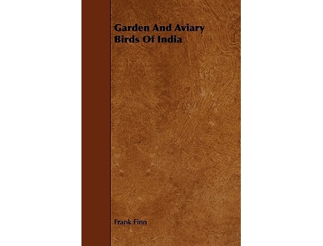 Livro Garden and Aviary Birds of India de Frank Finn (Inglês)