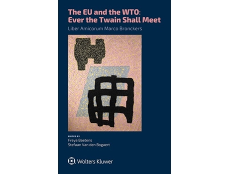Livro The Eu And The Wto De Freya Baetens E Stefaan Van Den Bogaert (inglês - Capa Dura)