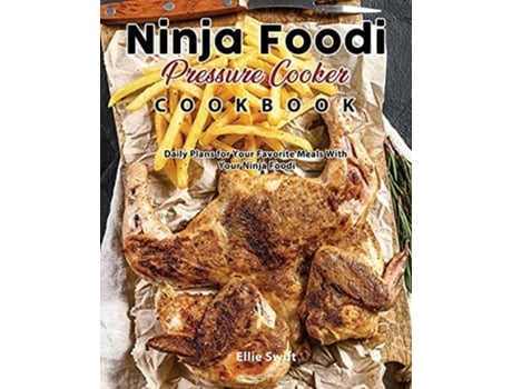 Livro Ninja Foodi Pressure Cooker Cookbook De Ellie Swift (inglês)