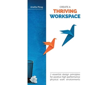 Livro Create a Thriving Workspace 7 Essential Design Principles for Positive HighPerformance Physical Work Environments de Anetta Pizag (Inglês)