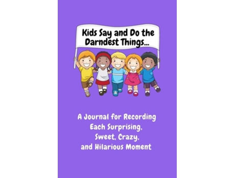 Livro Kids Say And Do The Darndest Things De Sharon Purtill (inglês)