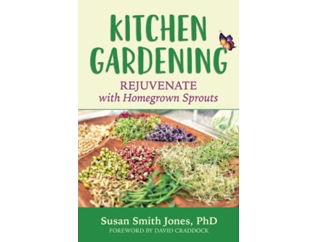 Livro Kitchen Gardening: Rejuvenate with Homegrown Sprouts de Susan Smith Jones PhD (Inglês)