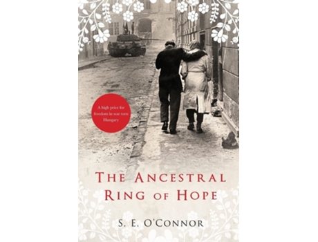 Livro The Ancestral Ring Of Hope Inspired By True Events A High Price For Freedom In War Torn Hungary De S E O'connor (inglês)