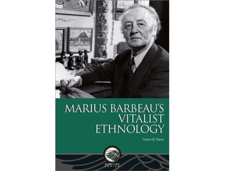 Livro Marius Barbeaus Vitalist Ethnology de Frances M Slaney (Inglês)