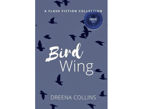 Livro Bird Wing A Flash Fiction Collection de Ms Dreena Jane Collins (Inglês)