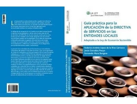 Livro Guía práctica para la aplicación de la Directiva de servicios de las entidades locales : adaptada a la Ley de economía sostenible de Jesús María González Pueyo, Federico López De La Riva Carrasco, Fernando Mora Bonguera (Espanhol)