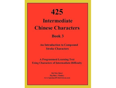 Livro 425 Intermediate Chinese Characters Comprehensive Approach to Learning Chinese Language English and Chinese Edition de Dà Máo Hóuzi (Inglês)