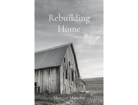 Livro Rebuilding Home De Morgan Menefee (inglês)