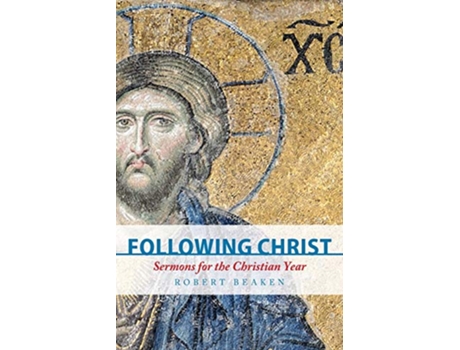 Livro Following Christ Sermons for the Christian Year de Robert Beaken (Inglês)