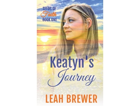 Livro Keatyns Journey Seeds Of Faith Book One De Leah Brewer (inglês)