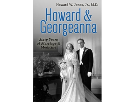 Livro Howard Georgeanna Sixty Years of Marriage Medicine de Dr Howard W Jones Jr (Inglês)