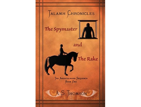 Livro The Spymaster and The Rake The Andistalkern Sequence Book One de A S Thomson (Inglês)