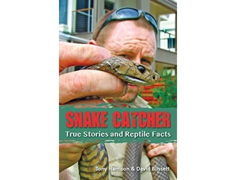 Livro Snake Catcher True Stories and Reptile Facts de Tony Harrison David Blissett (Inglês)