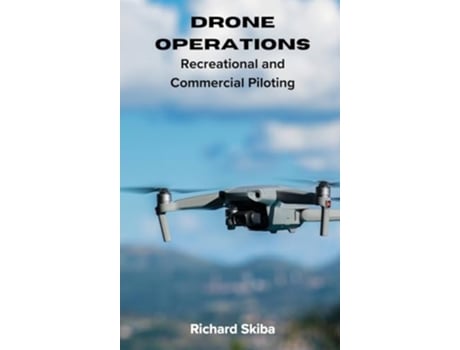 Livro Drone Operations Recreational and Commercial Piloting de Richard Skiba (Inglês - Capa Dura)